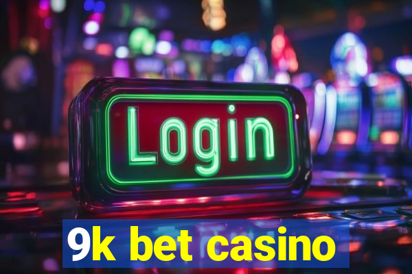 9k bet casino